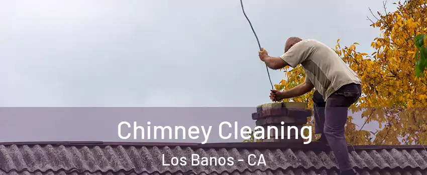  Chimney Cleaning Los Banos - CA