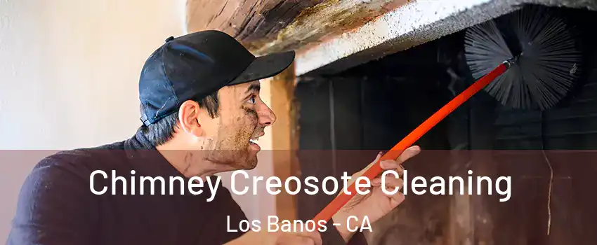  Chimney Creosote Cleaning Los Banos - CA