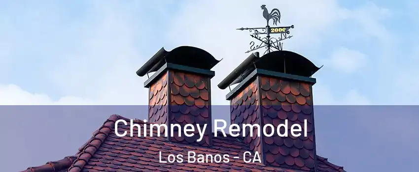  Chimney Remodel Los Banos - CA