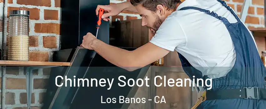 Chimney Soot Cleaning Los Banos - CA