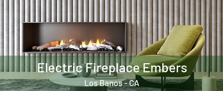  Electric Fireplace Embers Los Banos - CA