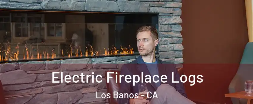  Electric Fireplace Logs Los Banos - CA
