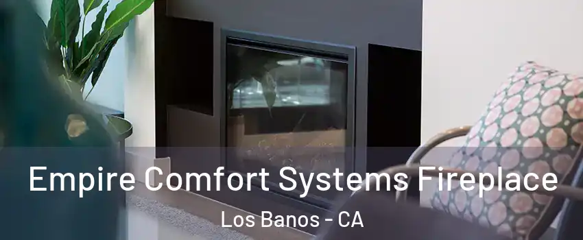  Empire Comfort Systems Fireplace Los Banos - CA