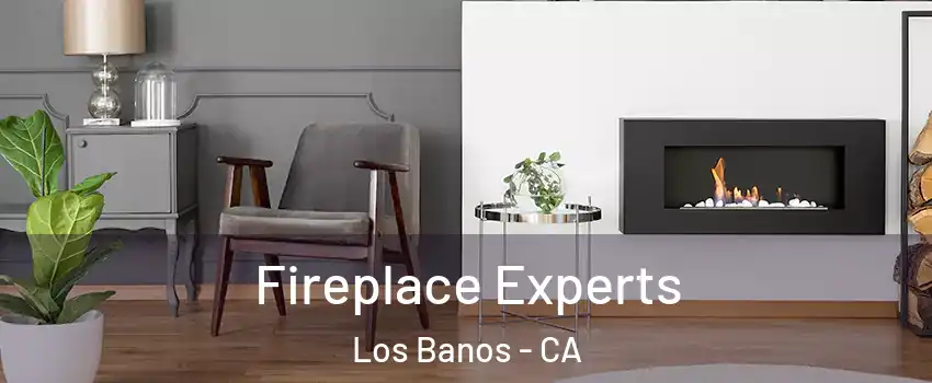  Fireplace Experts Los Banos - CA