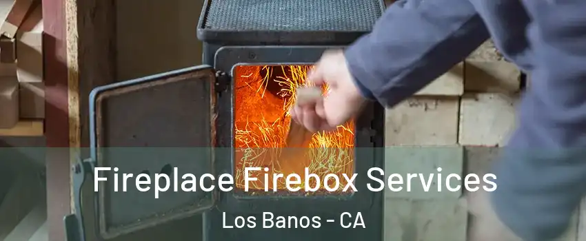  Fireplace Firebox Services Los Banos - CA