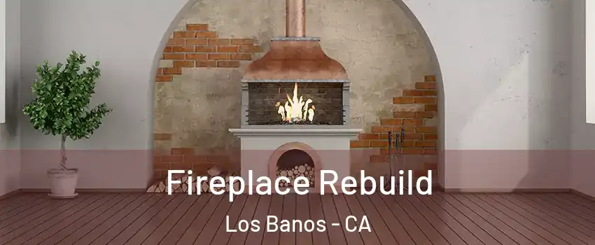  Fireplace Rebuild Los Banos - CA