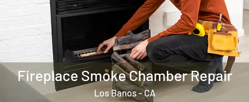  Fireplace Smoke Chamber Repair Los Banos - CA