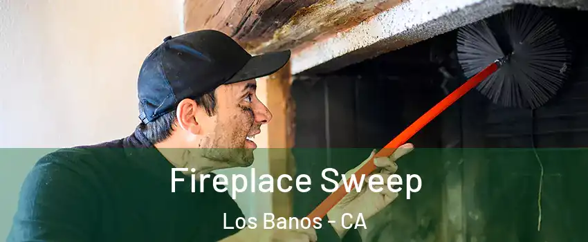  Fireplace Sweep Los Banos - CA