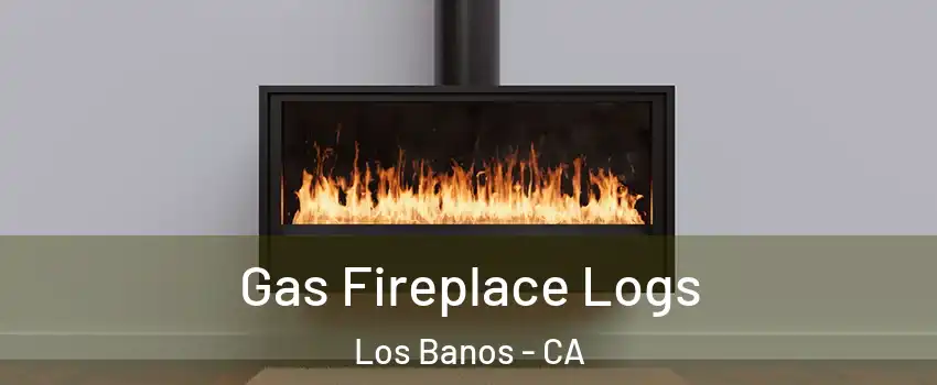  Gas Fireplace Logs Los Banos - CA