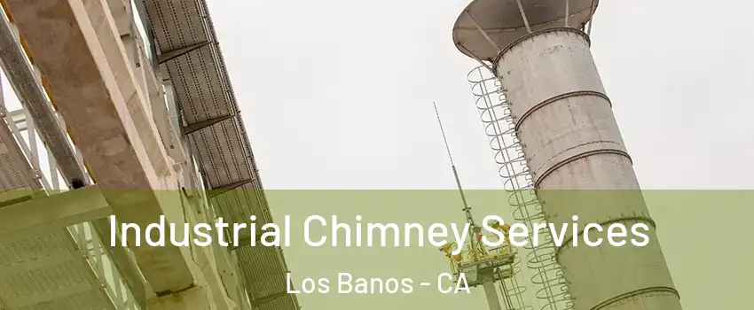  Industrial Chimney Services Los Banos - CA