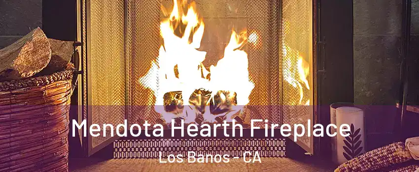  Mendota Hearth Fireplace Los Banos - CA