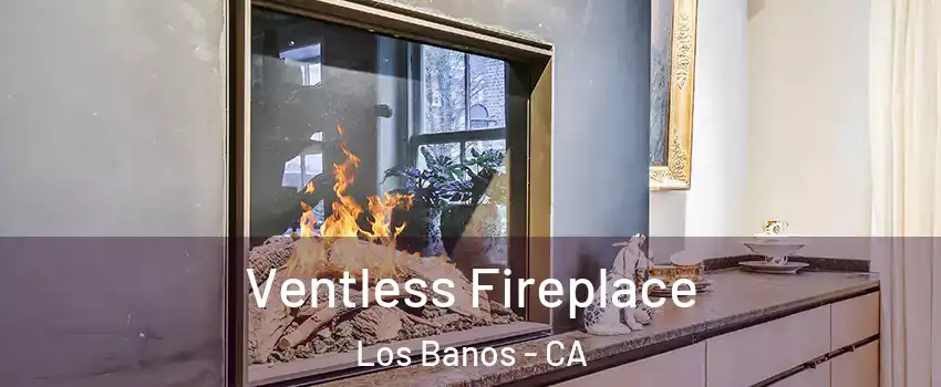  Ventless Fireplace Los Banos - CA